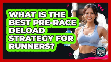 What Is The Best Pre-race Deload Strategy For Runners? - Running Beyond Limits
