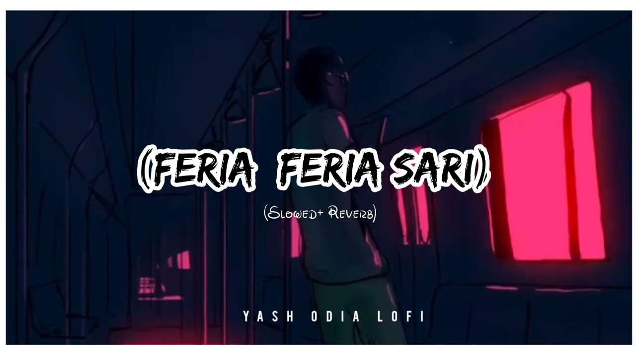 ଫେରିଆ ଫେରିଆ ସାରି  || Feria Feria sari (Slow +Reverb) Song || Humansagar songs || Anubhav & Barsha ||
