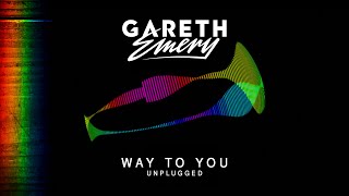 Gareth Emery - Way To You (Unplugged)