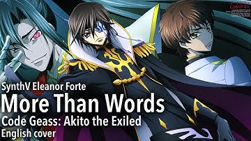 [SynthV Eleanor Forte] More Than Words (Code Geass: Akito the Exiled ED) English Cover