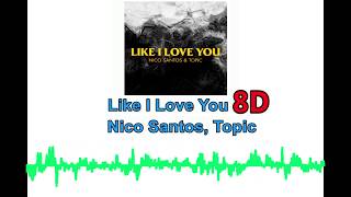 Like I Love You [8D] -  Nico Santos, Topic