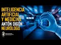 Inteligencia Artificial y Medicina. Una realidad apasionante. Anton Digon, neurólogo