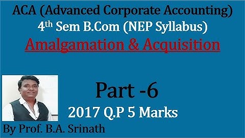 ACA 4th Sem B.Com(NEP Syllabus) Amalgamation & Acquisitions - 2017 Q.P for 5 Marks By Srinath Sir