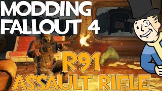 Modding Fallout 4 - R91 Assault Rifle!