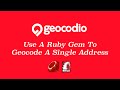 Use A Ruby Gem to Geocode a Single Address