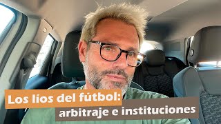 LOS LIOS DEL FÚTBOL: ARBITRAJE E INSTITUCIONES