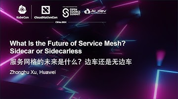 What Is the Future of Service Mesh? Sidecar or Sidecarless - Zhonghu Xu, Huawei