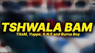 TitoM, Yuppe, S.N.E and Burna Boy [REMIX ]- Tshwala bam (lyrics)