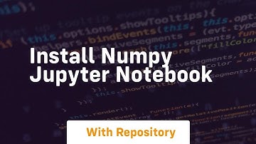 install numpy jupyter notebook