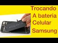 Como trocar a bateria do celular Samsung?