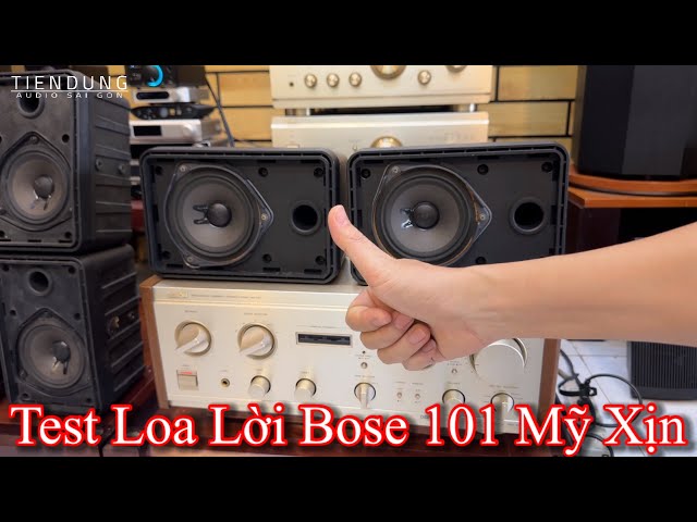 Test loa lời Bose 101 hàng bãi Mỹ - Tiến Dũng audio Sài Gòn