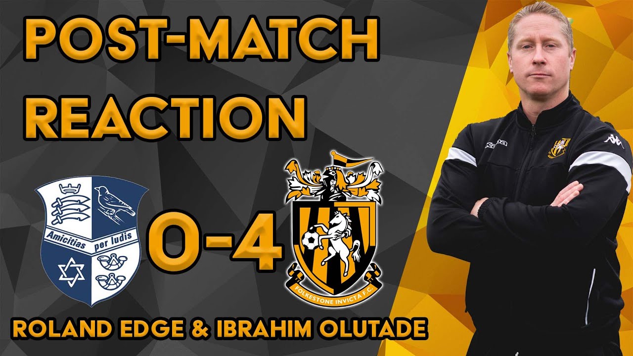 Reaction | Roland Edge & Ibrahim Olutade | Wingate & Finchley 0-4 Folkestone Invicta