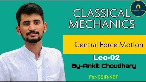 Central Force Motion Lec 02 || CSIR-NET/JRF ||  IIT-JAM || TIFR || JEST