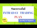 How to be Successful Intraday Trader - Plan for Beginners