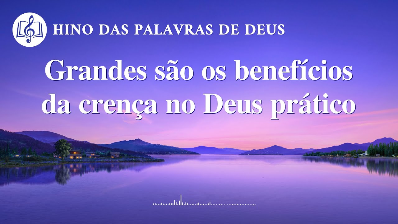 Melhor música gospel 2020 "Grandes são os benefícios da crença no Deus prático"