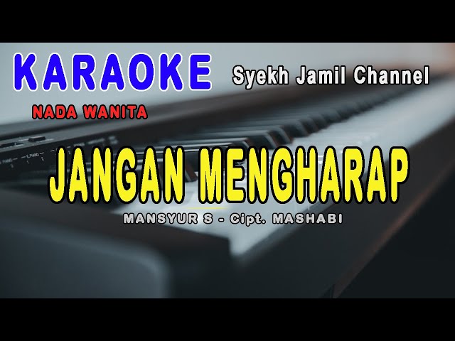 JANGAN MENGHARAP - Mansyur - Karaoke - Nada wanita   HD class=