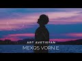 Art Avetisyan - Mexqs Vorn E // New Audio Premiere //2020
