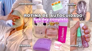 ROTINA DE AUTOCUIDADO🧖🏻‍♀️🌸 spa day relaxante• banho• unhas• cabelo• sobrancelha