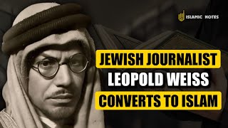 SHOCKING THE WORLD! Leopold Weiss, Jewish Journalist Who Converted to Islam