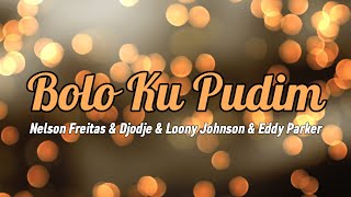 Nelson Freitas - Bolo Ku Pudim (Letra) ft. Djodje, Eddy Parker & Loony Johnson