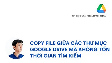 Copy file giữa các thư mục  Google Drive mà không tốn thời gian tìm kiếm