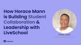 How Horace Mann is Building Student Collaboration &amp; Leadership with LiveSchool