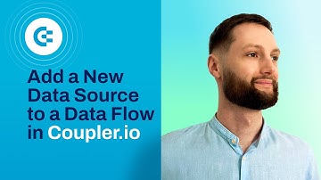 How to Add a New Data Source to a Data Flow in Coupler.io