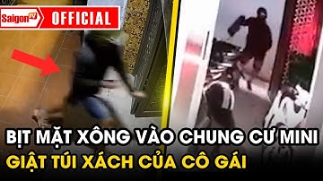 Điều tra vụ gã đàn ông bịt mặt xông vào chung cư mini giật túi xách của cô gái | Tin SaigonTV