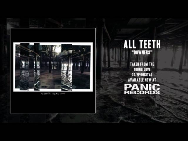 Watch All Teeth - Downers on YouTube Watch All Teeth - Downers on YouTube
