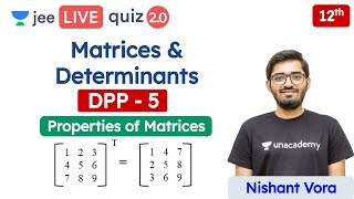 JEE: Matrices & Determinants DPP 5 | Class 12 | Unacademy JEE | JEE Maths | Nishant Sir