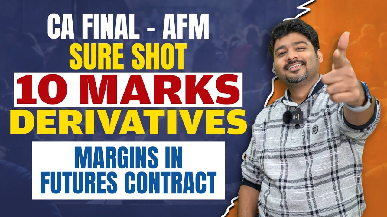CA FINAL AFM | MARGIN IN FUTURES CONTRACT DERIVATIVES by SANKALP KANSTIYA