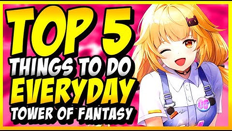 TOP 5 THINGS YOU NEED TO DO EVERY DAY! | Tower of Fantasy Gameplay PS5 #tof #toweroffantasy