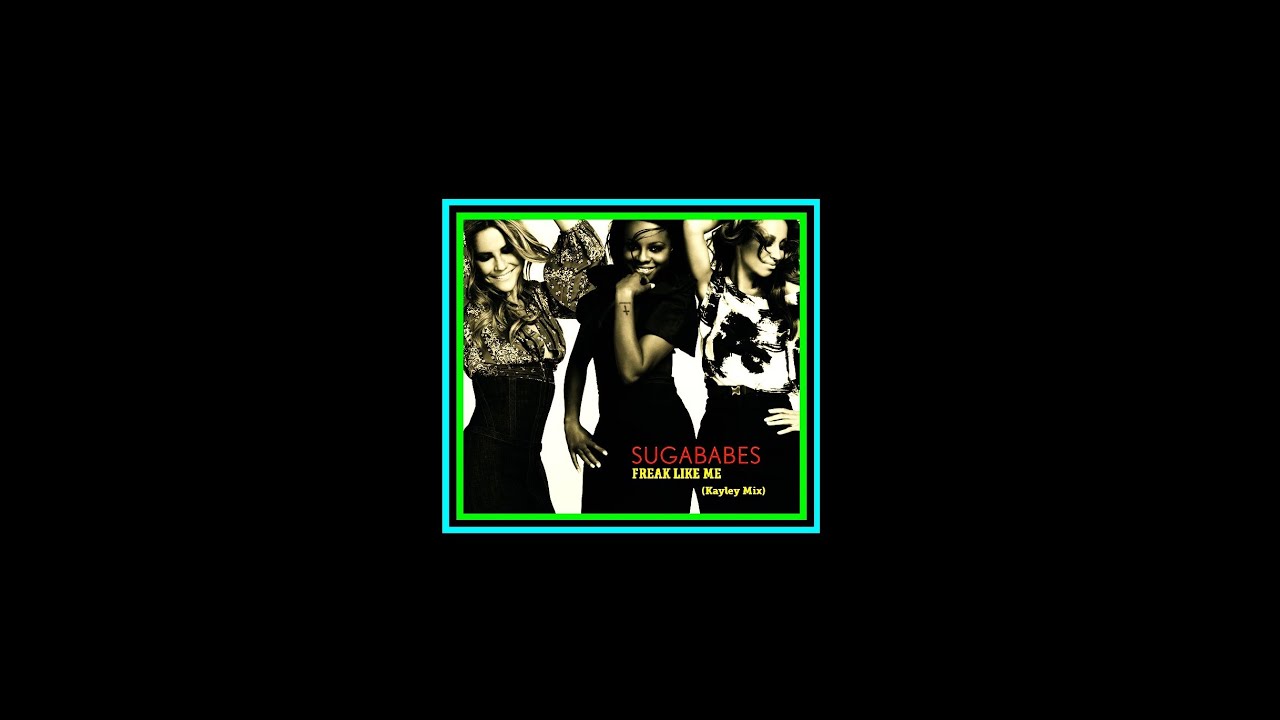 SUGABABES - 'FREAK LIKE ME' (Ian Stone's 2023 Remixed &  Extended 'Kayley' Version)