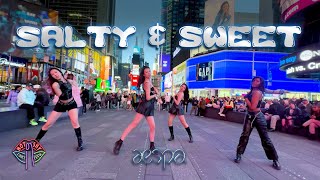 [KPOP IN PUBLIC NYC TIMES SQUARE] Aespa (에스파) - ‘Salty & Sweet’ Dance Cover by Not Shy Dance Crew