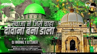 Khwaja Ne Jise Chaha Deewana Bana Dala dj | Teri Dhoom Hain Khwaja Gali Gali | Dj Arbaaz & Dj Zuber