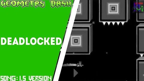 Deadlocked by F-777 - but the song is 1.5 version | Geometry Dash