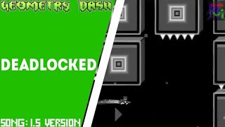 Deadlocked by F-777 - but the song is 1.5 version | Geometry Dash