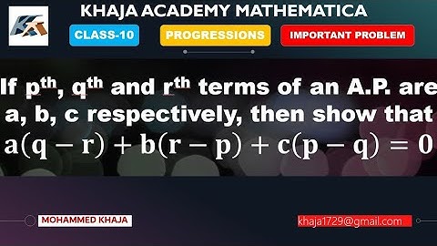 If pth, qth and rth terms of an A.P. are a, b, c respectively, then show that a(q-r)+b(r-p)+c(p-q)=0
