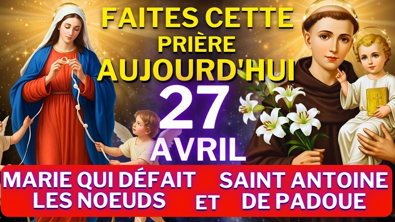 MARIE QUI DÉFAIT LES NOEUDS ET SAINT ANTOINE - POUR DÉBLOQUER TOUTE SITUATION AUJOURD’HUI