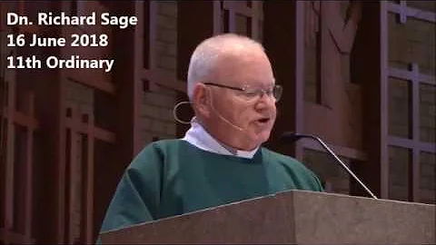 Dn. Richard Sage's Homily 2018-06-16 The 11th Ordi...