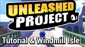 Sonic Generations: Unleashed Project - Tutorial & Windmill Isle