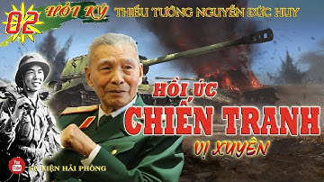HỒI ỨC CHIẾN TRANH VỊ XUYÊN Tập 02 | Hồi Ký Thiếu Tướng Nguyễn Đức Huy |  Hồi Ký Đánh Tàu