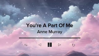 You're A Part Of Me by Anne Murray | Lyric Video