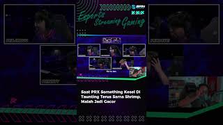 Jangan Buat PRX something Kesal!