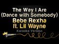 Bebe Rexha ft. Lil Wayne - The Way I Are (Dance With Somebody) (Karaoke Version)