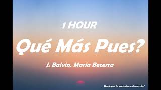 J. Balvin, Maria Becerra - Qué Más Pues? ( 1 HOUR )