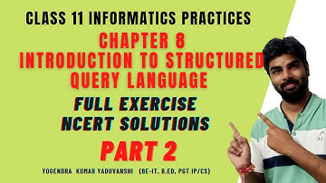 CLASS 11 IP CHAPTER 8 SOLUTIONS OF BACK EXERCISE SOLVED CBSE NCERT TEXTBOOK 2020-21 | SQL PART 2 |
