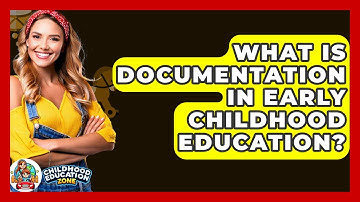 What Is Documentation In Early Childhood Education? - Childhood Education Zone