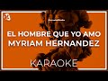 Myriam Hernandez - El Hombre Que Yo Amo (Karaoke insrumental)