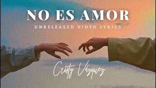 Cristy Vazquez - No Es Amor (VIDEO LYRICS INEDITO)